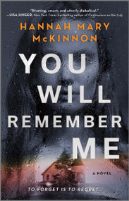 You Will Remember Me (A Novel) by Hannah Mary McKinnon, 9780778331810