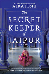 The Secret Keeper of Jaipur (A novel from the bestselling author of The Henna Artist) by Alka Joshi, 9780778331858