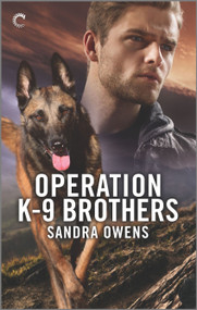Operation K-9 Brothers (A Thrilling Romantic Suspense Novel) by Sandra Owens, 9781335401830