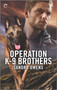 Operation K-9 Brothers (A Thrilling Romantic Suspense Novel) by Sandra Owens, 9781335401830
