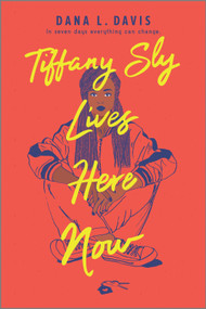 Tiffany Sly Lives Here Now - 9781335409843 by Dana L. Davis, 9781335409843