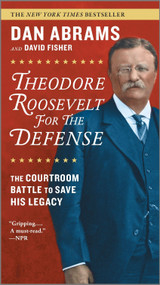 Theodore Roosevelt for the Defense (The Courtroom Battle to Save His Legacy) - 9781335629012 by Dan Abrams, David Fisher, 9781335629012
