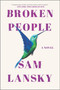 Broken People (A Novel) by Sam Lansky, 9781335900999