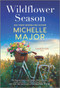 Wildflower Season (A Novel) by Michelle Major, 9781335547798