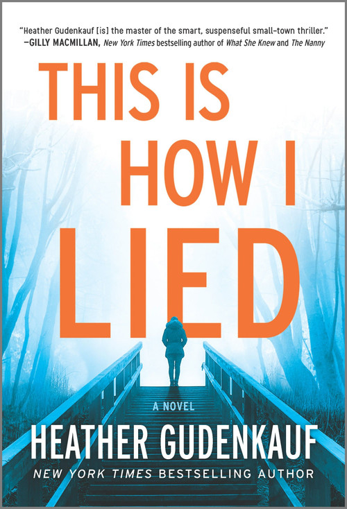 This Is How I Lied (A Novel) - 9780778311645 by Heather Gudenkauf, 9780778311645