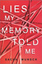 Lies My Memory Told Me by Sacha Wunsch, 9781335018274