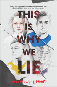 This Is Why We Lie by Gabriella Lepore, 9781335418609