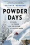 Powder Days (Ski Bums, Ski Towns and the Future of Chasing Snow) by Heather Hansman, 9781335081117