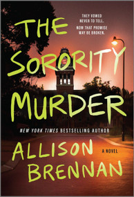 The Sorority Murder (A Novel) by Allison Brennan, 9780778311683