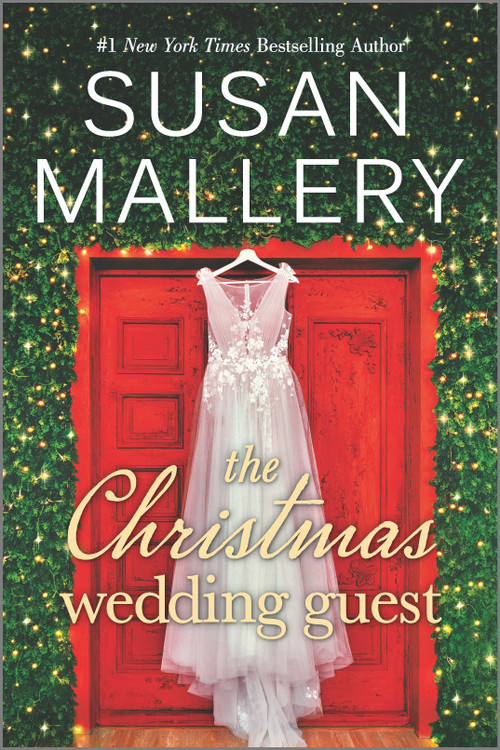 The Christmas Wedding Guest (A Holiday Romance Novel) by Susan Mallery, 9781335522450