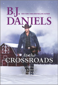 At the Crossroads (A Novel) by B.J. Daniels, 9781335621009