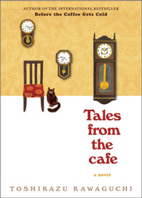 Tales from the Cafe (A Novel) by Toshikazu Kawaguchi, 9781335630988