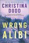 Wrong Alibi (An Alaskan Mystery) by Christina Dodd, 9781335201997