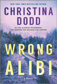 Wrong Alibi (An Alaskan Mystery) by Christina Dodd, 9781335201997