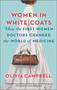 Women in White Coats (How the First Women Doctors Changed the World of Medicine) - 9780778311980 by Olivia Campbell, 9780778311980
