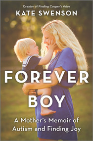 Forever Boy (A Mother's Memoir of Autism and Finding Joy) by Kate Swenson, 9780778311997