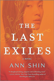 The Last Exiles (A Novel) by Ann Shin, 9780778312017