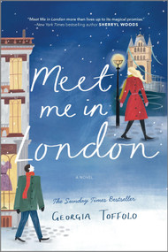 Meet Me in London (A Christmas Romance Novel) by Georgia Toffolo, 9781335459978