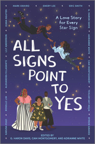 All Signs Point to Yes by Cam Montgomery, g. haron davis, Adrianne White, 9781335418623
