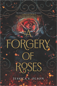 A Forgery of Roses by Jessica S. Olson, 9781335418661