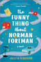 The Funny Thing About Norman Foreman (A Novel) by Julietta Henderson, 9780778311867