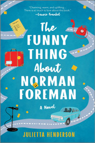 The Funny Thing About Norman Foreman (A Novel) by Julietta Henderson, 9780778311867