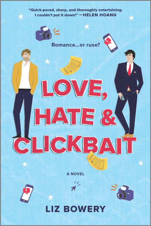 Love, Hate & Clickbait (A Novel) by Liz Bowery, 9780778311898