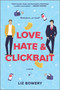 Love, Hate & Clickbait (A Novel) by Liz Bowery, 9780778311898