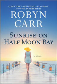 Sunrise on Half Moon Bay (A Novel) by Robyn Carr, 9780778331483