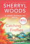 Catching Fireflies (A Novel) by Sherryl Woods, 9780778386063