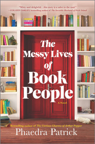 The Messy Lives of Book People (A Novel) by Phaedra Patrick, 9780778333173