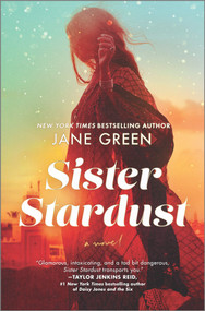 Sister Stardust (A Novel) by Jane Green, 9781335425782