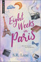Eight Weeks in Paris (The Perfect Beach Read) by S.R. Lane, 9781335623928