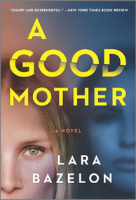 A Good Mother (A Novel) - 9781335469557 by Lara Bazelon, 9781335469557