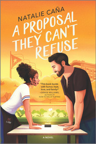 A Proposal They Can't Refuse (A Rom-Com Novel) by Natalie Caña, 9780778386094