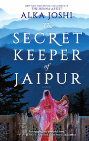 The Secret Keeper of Jaipur (A novel from the bestselling author of The Henna Artist) - 9780778386339 by Alka Joshi, 9780778386339