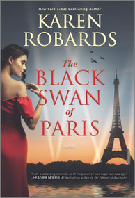 The Black Swan of Paris (A Novel) by Karen Robards, 9780778386650