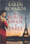 The Black Swan of Paris (A Novel) by Karen Robards, 9780778386650