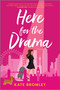 Here for the Drama (A Romantic Comedy) by Kate Bromley, 9781525811449
