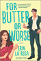For Butter or Worse (A Rom Com) by Erin La Rosa, 9781335506344