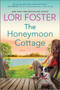 The Honeymoon Cottage (A Novel) by Lori Foster, 9781335506368