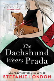 The Dachshund Wears Prada (A Rom Com) by Stefanie London, 9781335639837