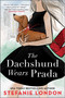 The Dachshund Wears Prada (A Rom Com) by Stefanie London, 9781335639837