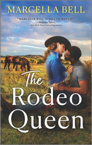 The Rodeo Queen (A Novel) by Marcella Bell, 9781335639851
