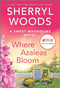 Where Azaleas Bloom (A Novel) by Sherryl Woods, 9780778386070