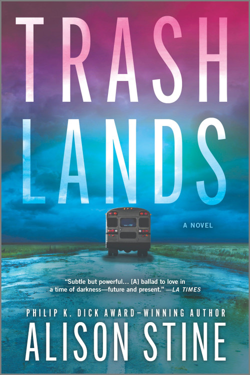 Trashlands (A Novel) by Alison Stine, 9780778386926