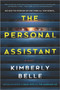The Personal Assistant (A Novel) by Kimberly Belle, 9780778333258
