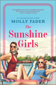 The Sunshine Girls (A Novel) by Molly Fader, 9781335453488