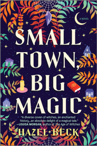 Small Town, Big Magic (A Witchy Romantic Comedy) by Hazel Beck, 9781525804717