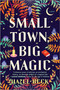Small Town, Big Magic (A Witchy Romantic Comedy) by Hazel Beck, 9781525804717